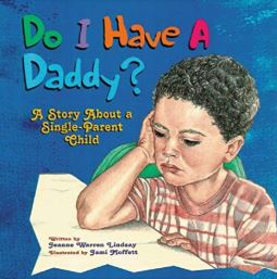 Do I Have A Daddy? A Story About A Single Parent Child